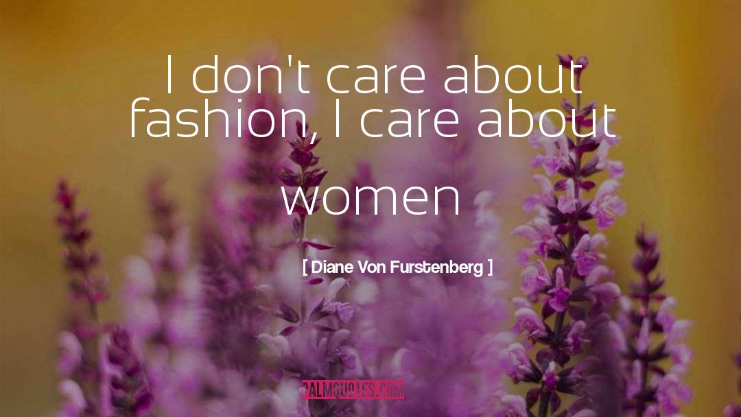 I Care quotes by Diane Von Furstenberg