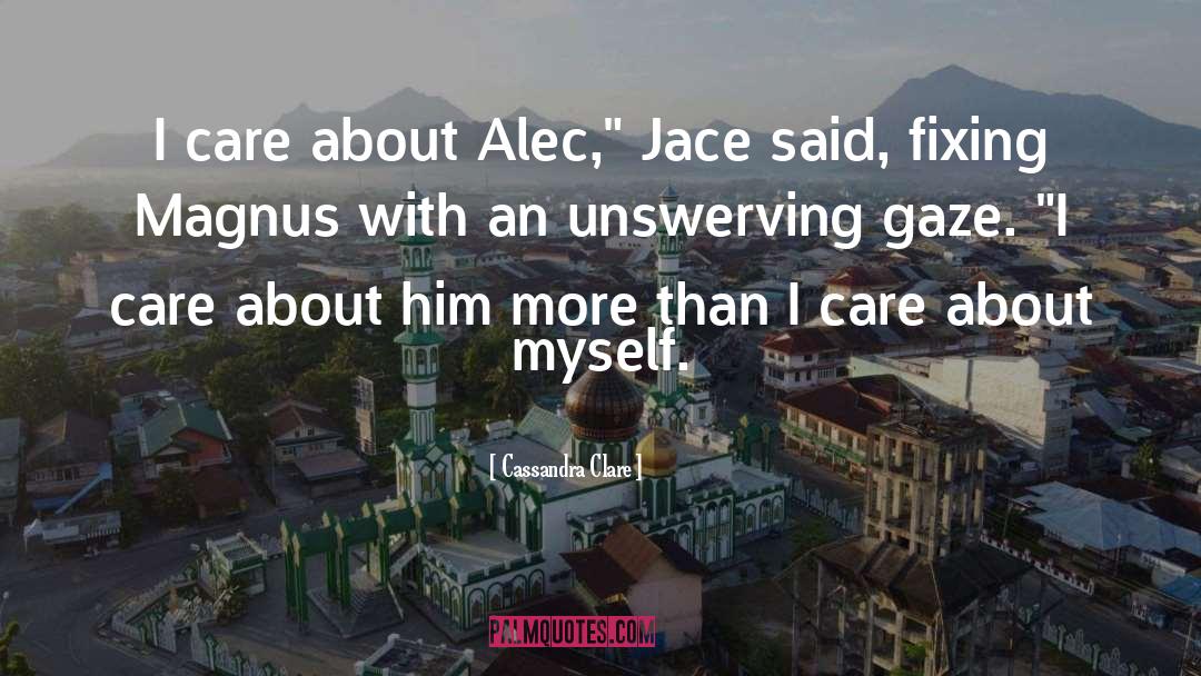 I Care quotes by Cassandra Clare