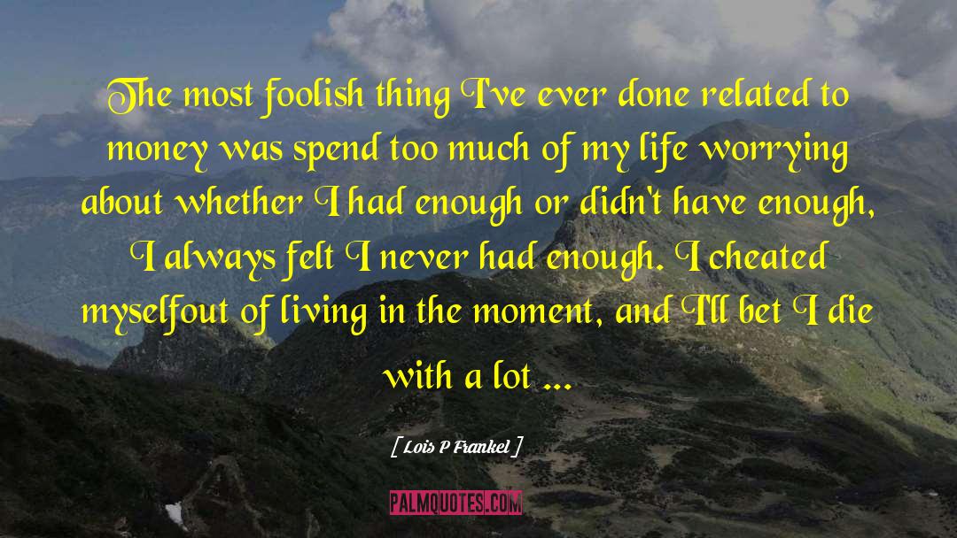 I Cheated quotes by Lois P Frankel