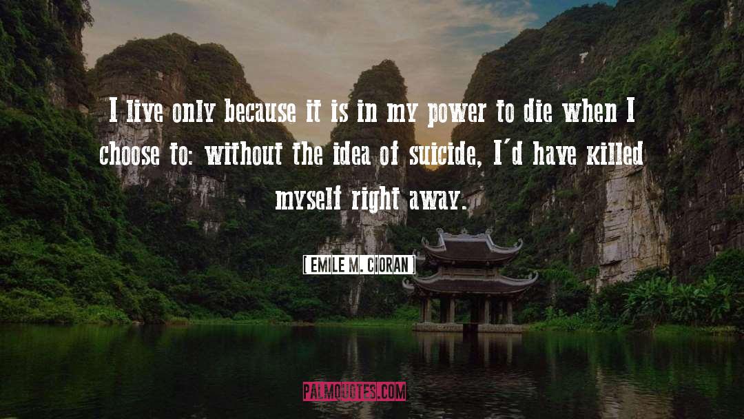 I Choose quotes by Emile M. Cioran