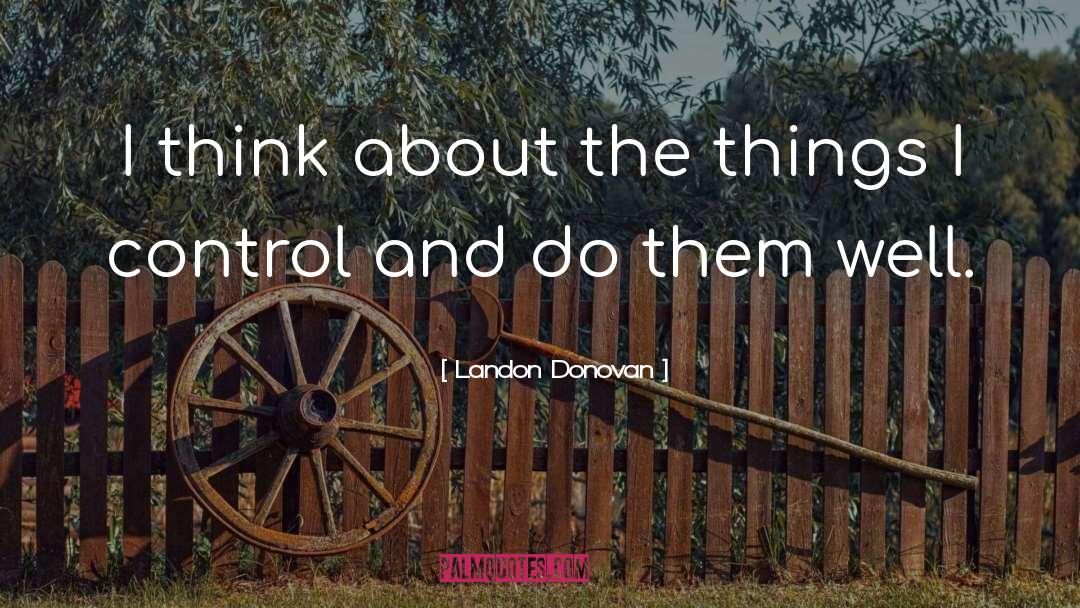 I Control quotes by Landon Donovan