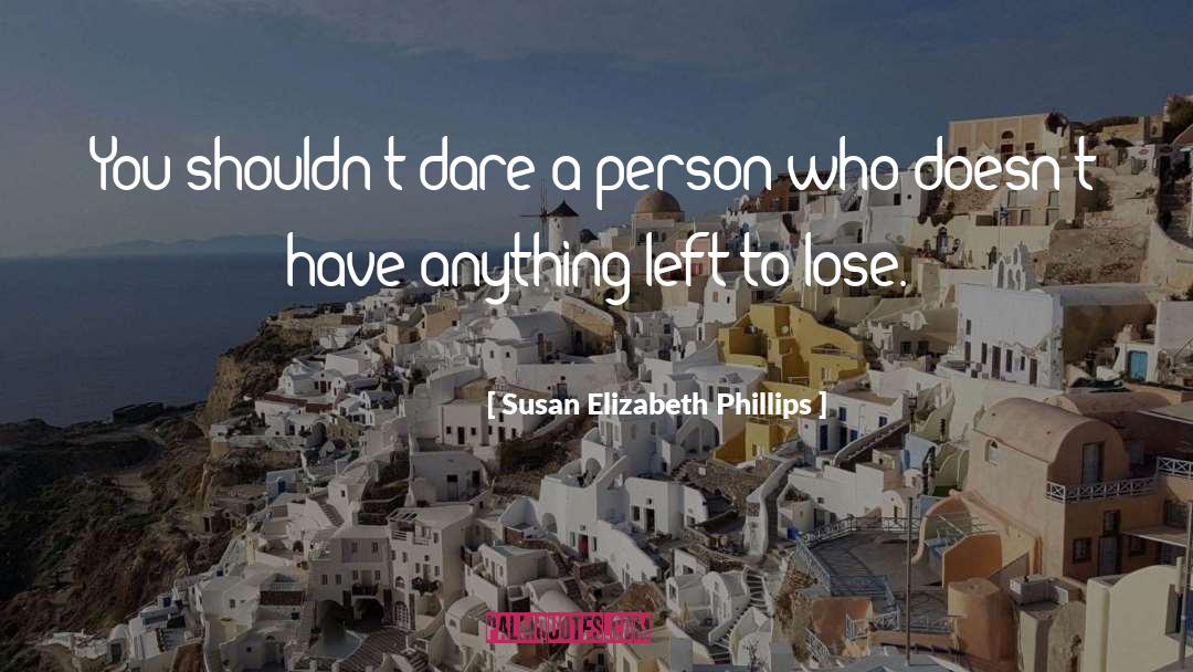 I Dare You quotes by Susan Elizabeth Phillips