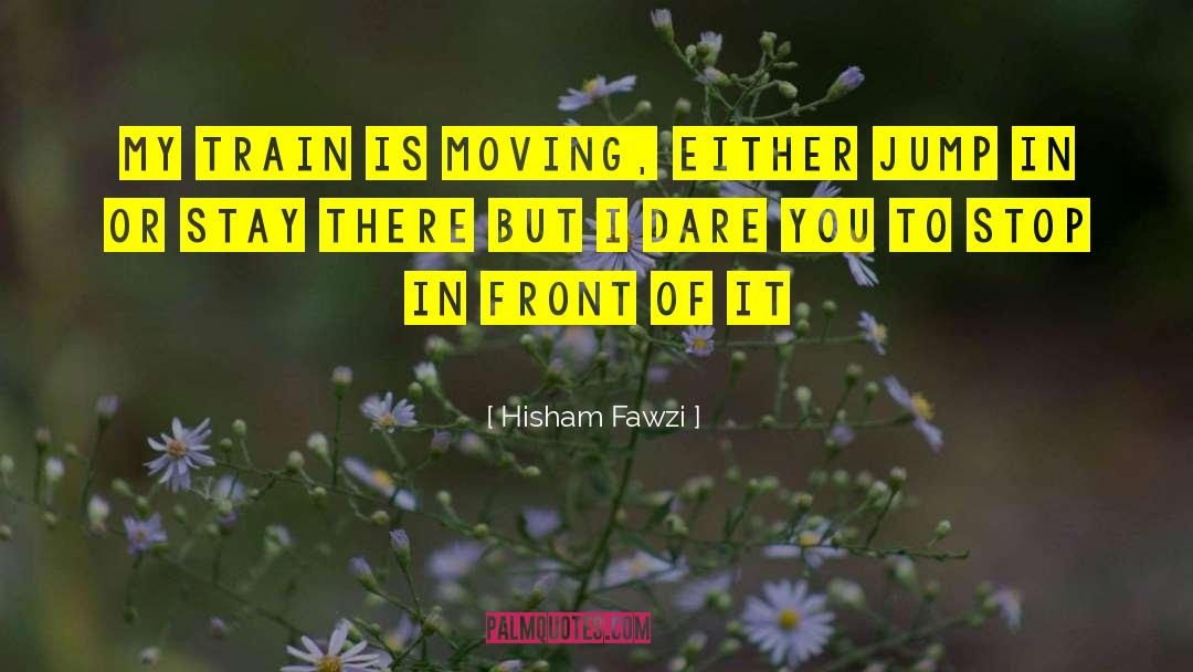 I Dare You quotes by Hisham Fawzi