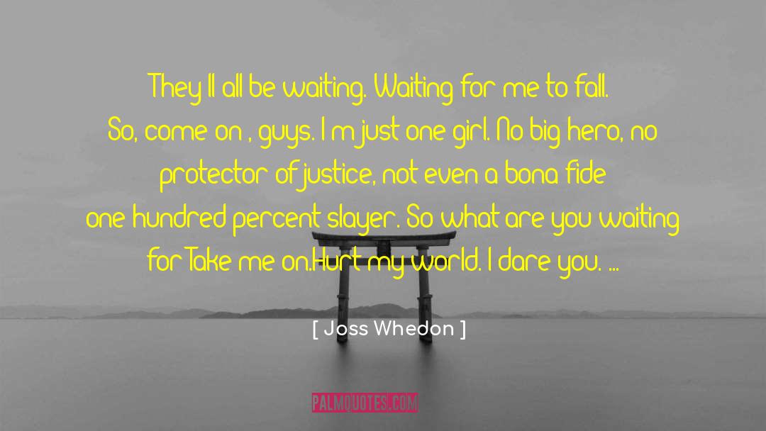 I Dare You quotes by Joss Whedon