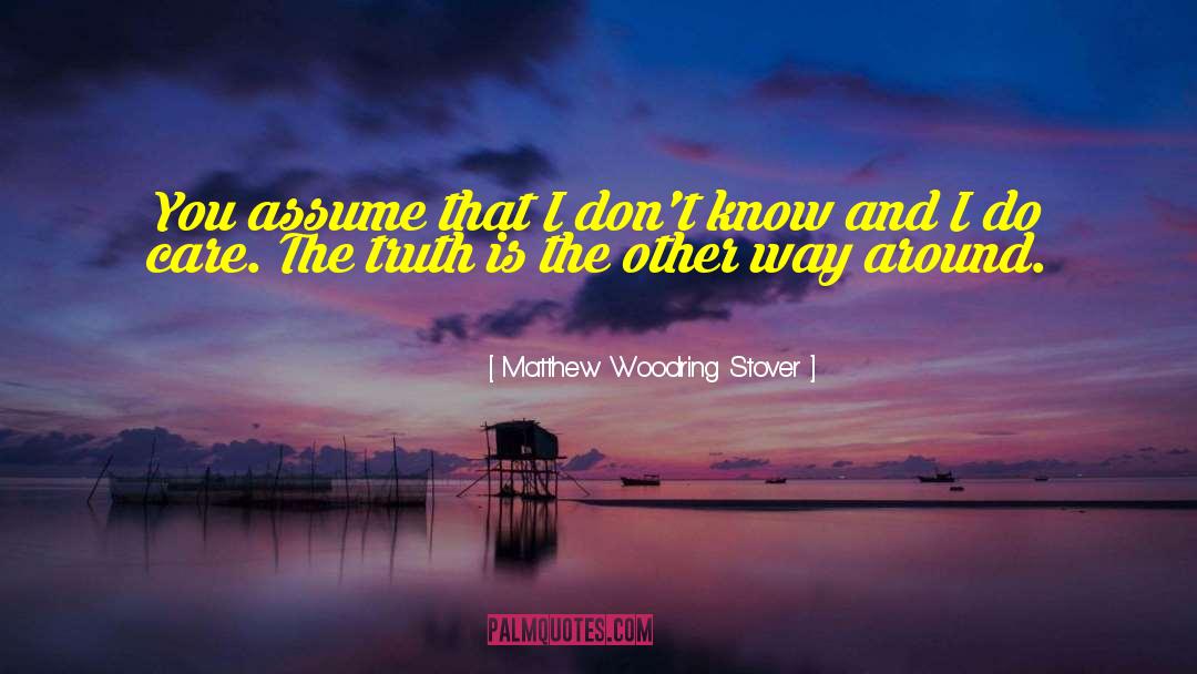 I Do Care quotes by Matthew Woodring Stover