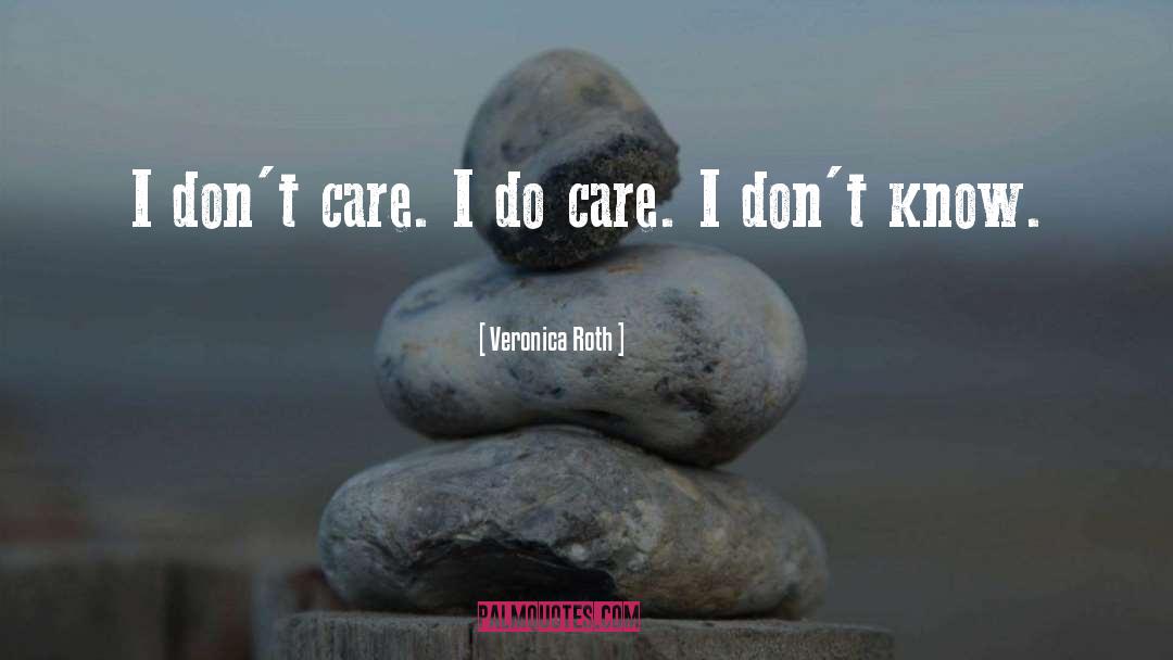 I Do Care quotes by Veronica Roth