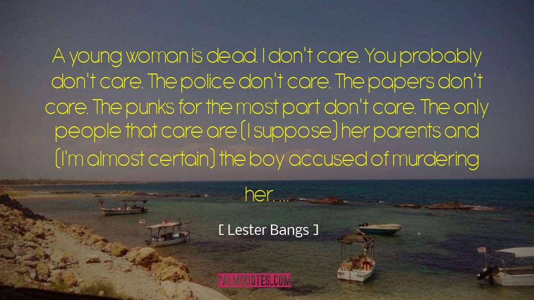 I Don 27t Care Anymore quotes by Lester Bangs