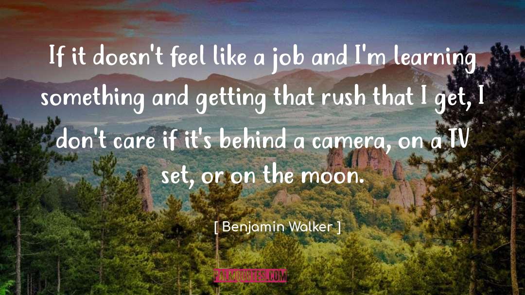 I Don 27t Care quotes by Benjamin Walker