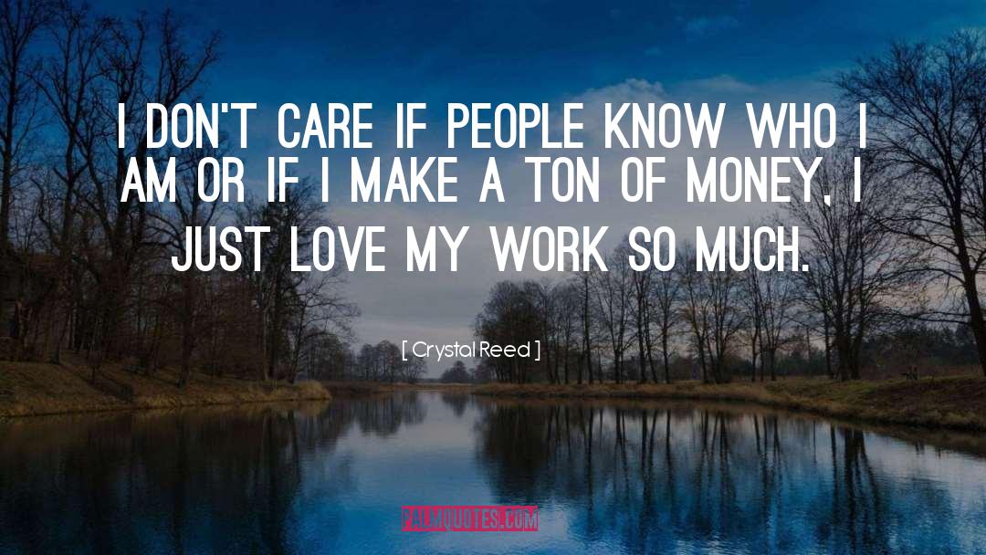 I Don 27t Care quotes by Crystal Reed