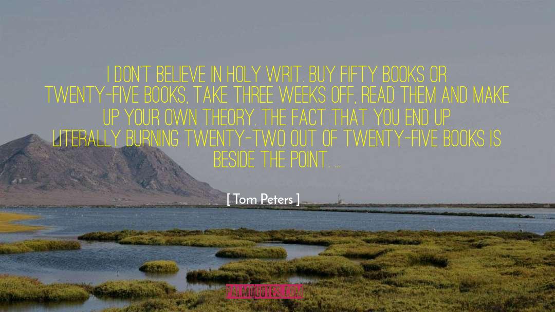 I Don 27t Lie quotes by Tom Peters