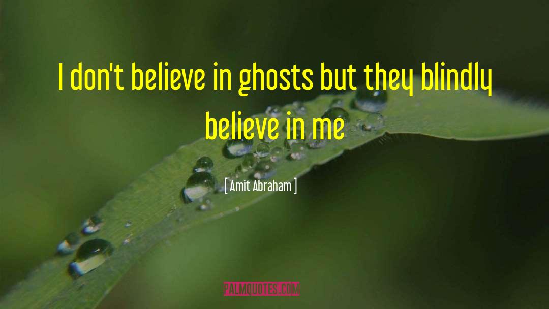 I Don 27t Lie quotes by Amit Abraham