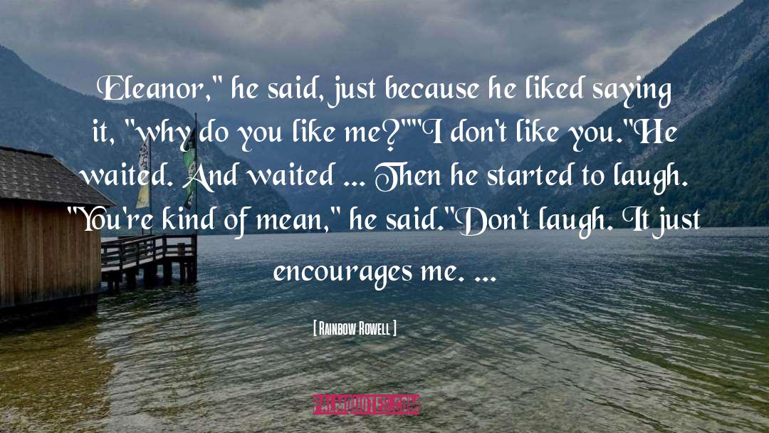 I Don 27t Like You quotes by Rainbow Rowell