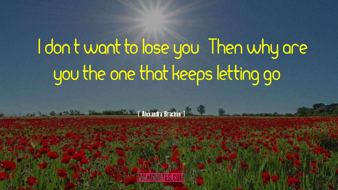 I Don 27t Want To Lose You quotes by Alexandra Bracken