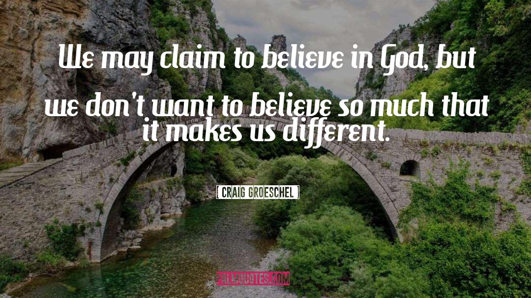I Don T Believe In Solipsism quotes by Craig Groeschel
