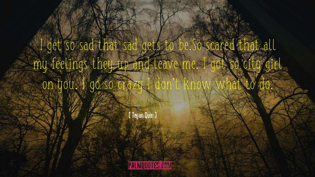 I Don T Care quotes by Tegan Quin