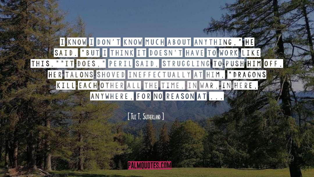 I Don T Know It All quotes by Tui T. Sutherland
