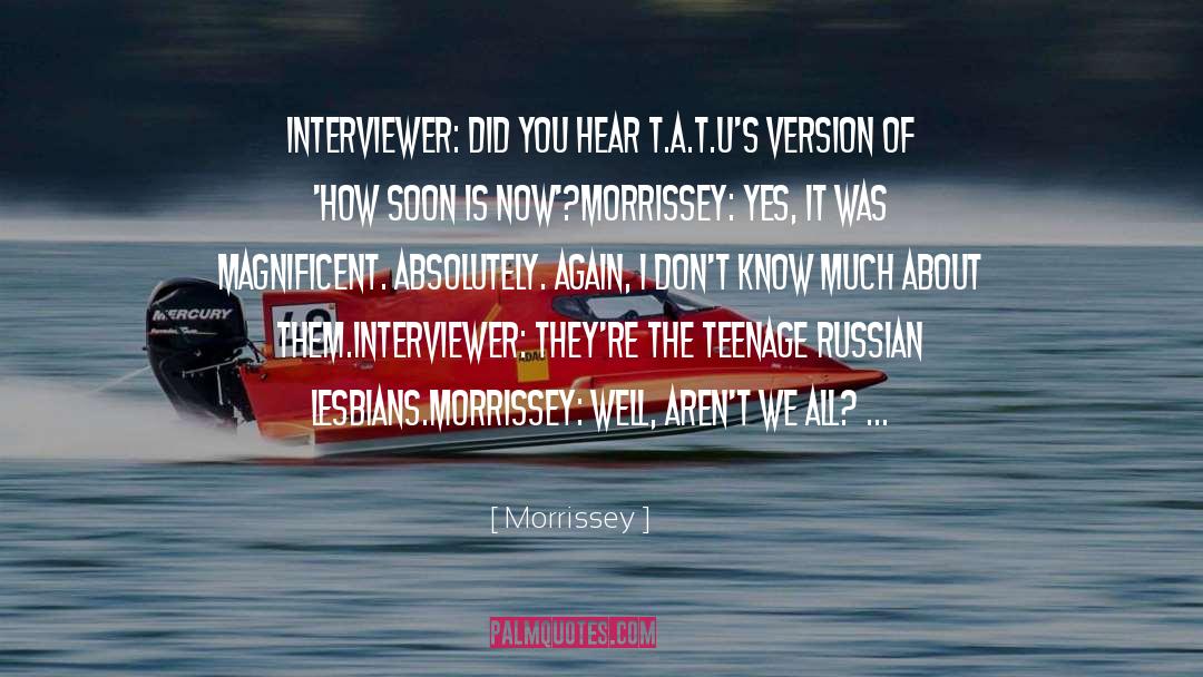 I Don T Know It All quotes by Morrissey