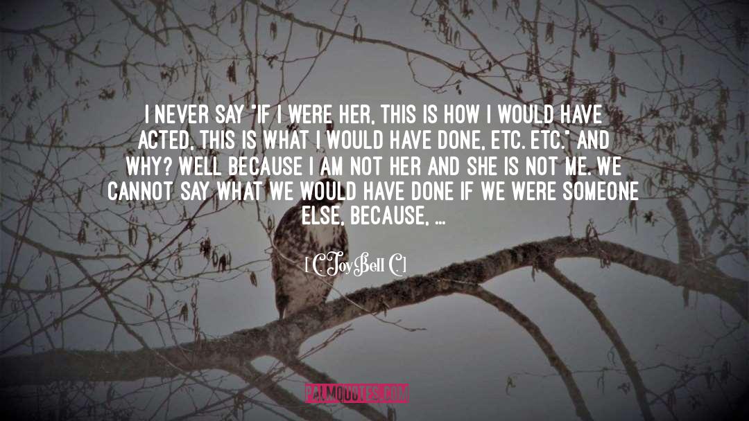 I Don T Want To Know quotes by C. JoyBell C.