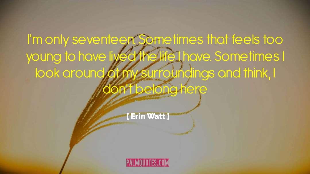 I Dont Belong Anywhere quotes by Erin Watt