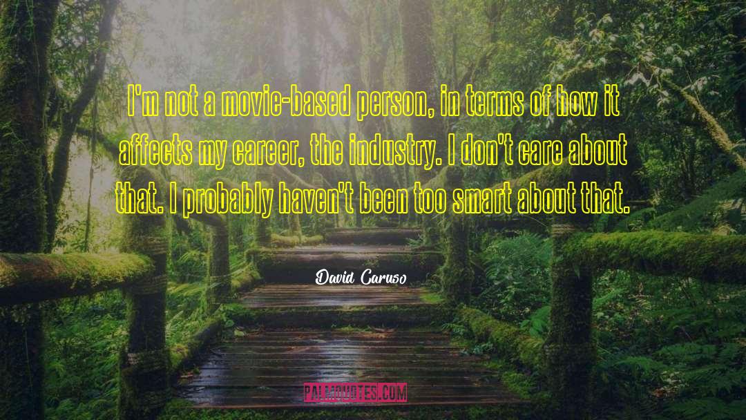 I Dont Care Who I Lose quotes by David Caruso