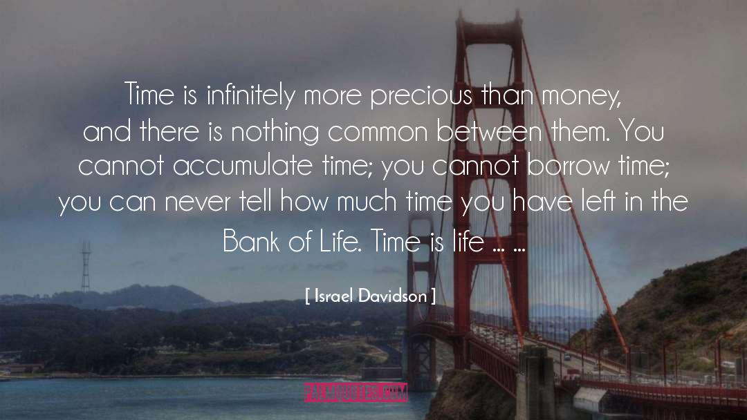 I Dont Have Much Time Left quotes by Israel Davidson