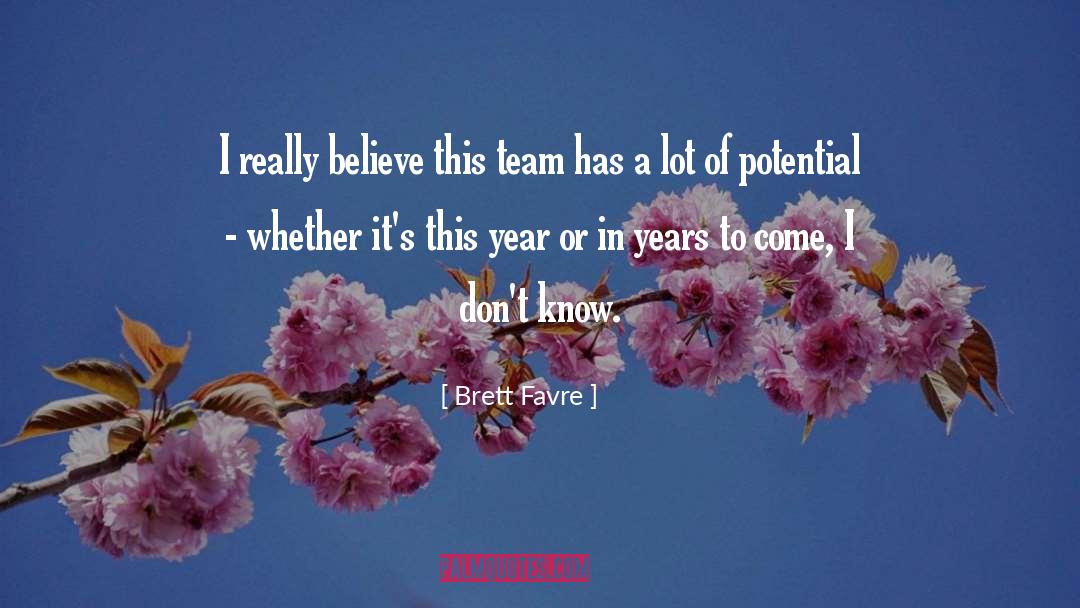 I Dont Know quotes by Brett Favre