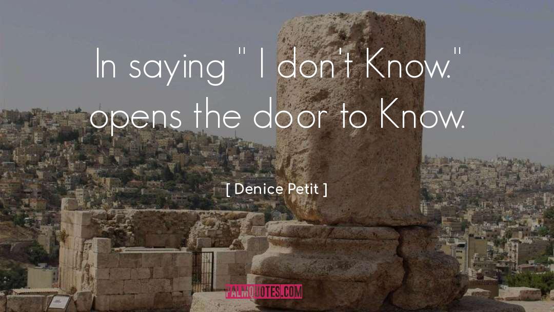 I Dont Know quotes by Denice Petit