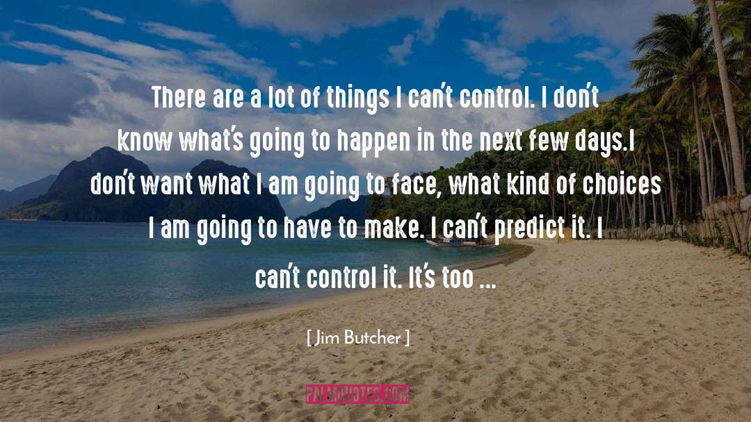 I Dont Know What To Do With Myself quotes by Jim Butcher