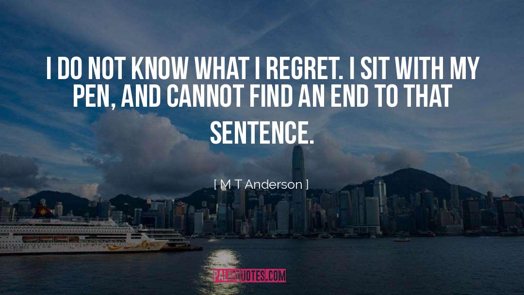 I Dont Know What To Do With Myself quotes by M T Anderson