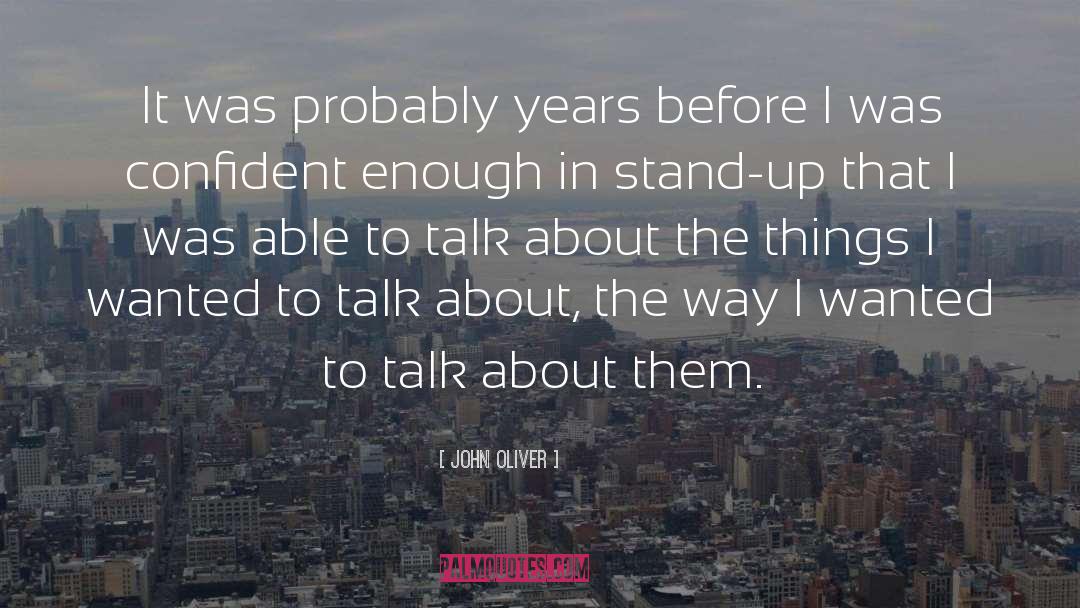 I Dont Like To Talk About Myself quotes by John Oliver