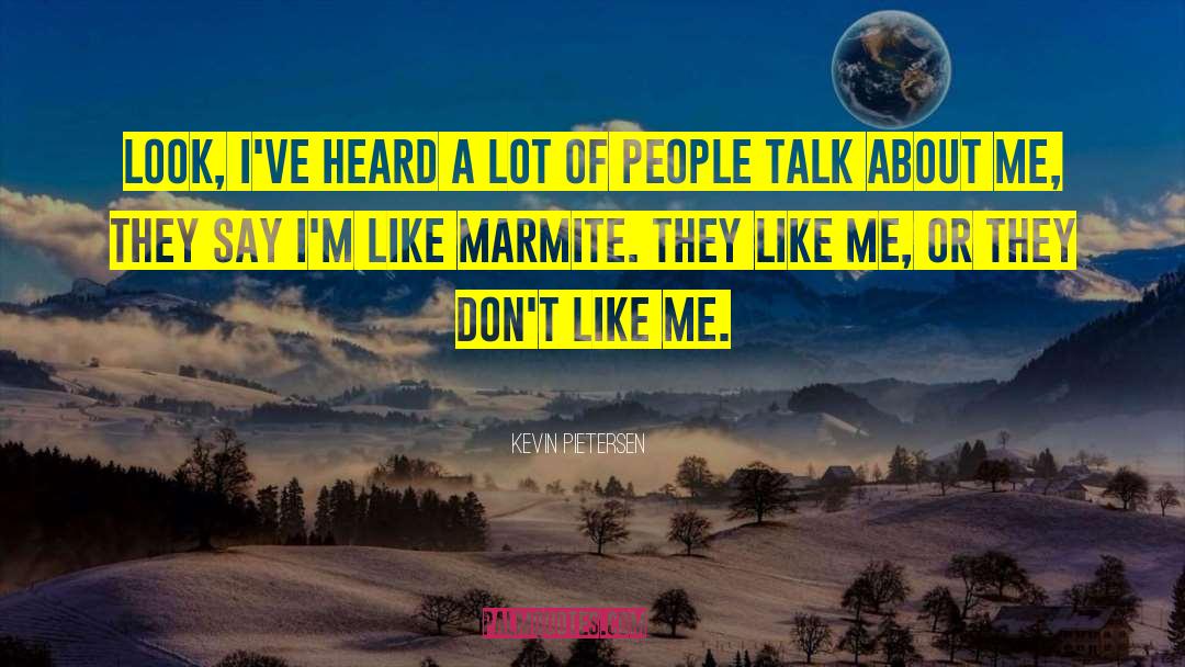 I Dont Like To Talk About Myself quotes by Kevin Pietersen