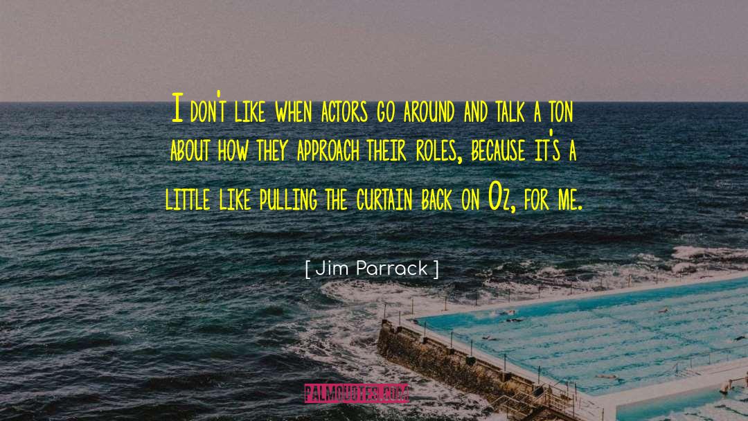 I Dont Like To Talk About Myself quotes by Jim Parrack