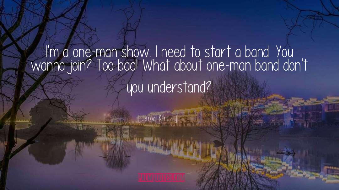 I Dont Need A Man With Money quotes by Jarod Kintz