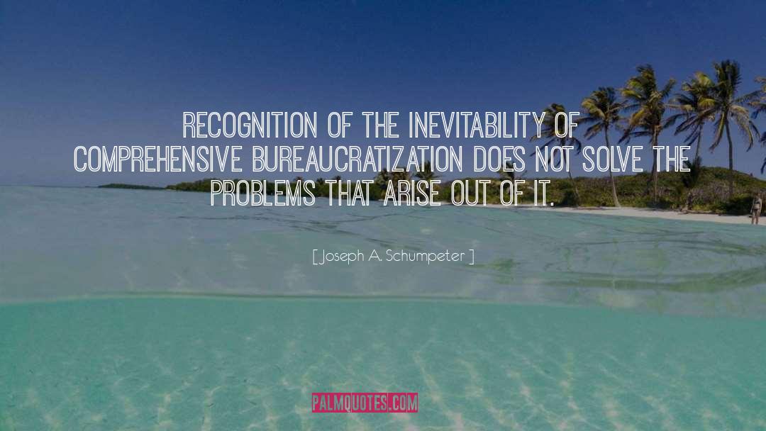 I Dont Need Recognition quotes by Joseph A. Schumpeter