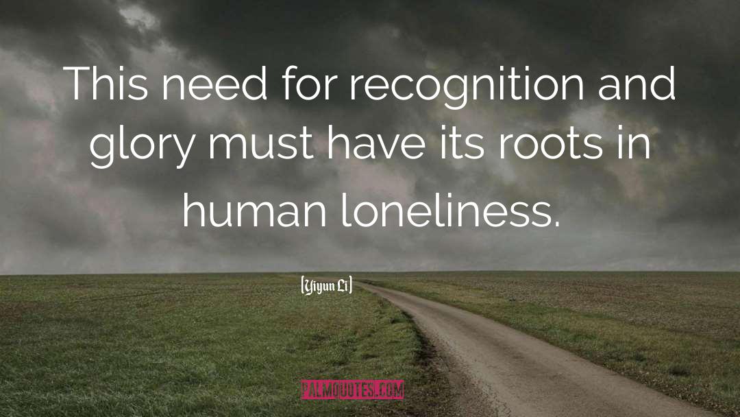 I Dont Need Recognition quotes by Yiyun Li
