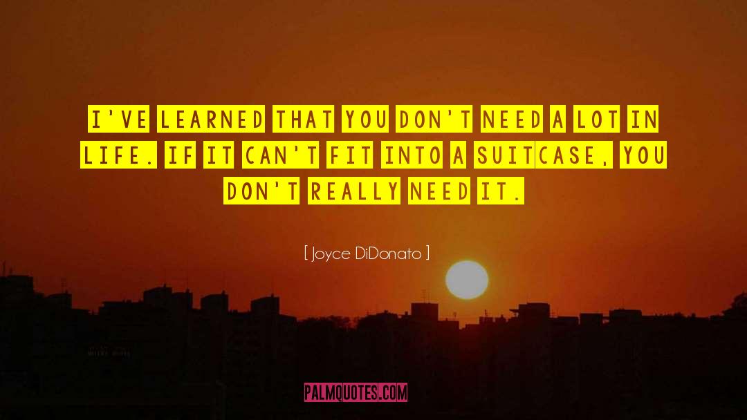 I Dont Need You quotes by Joyce DiDonato