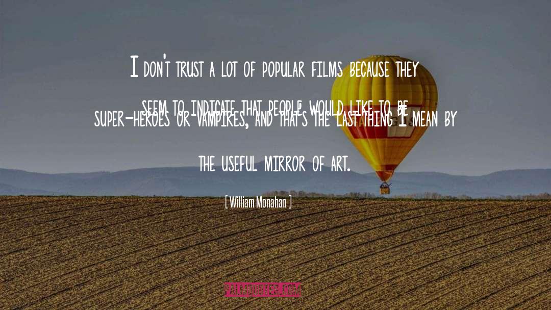 I Dont Trust You quotes by William Monahan