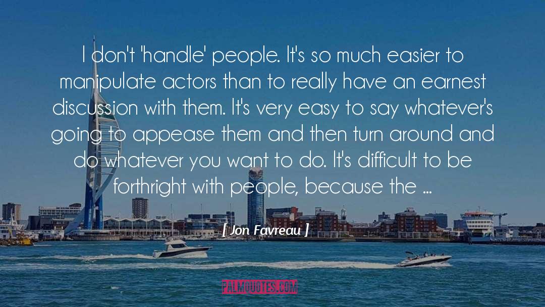 I Dont Want Easy Love quotes by Jon Favreau