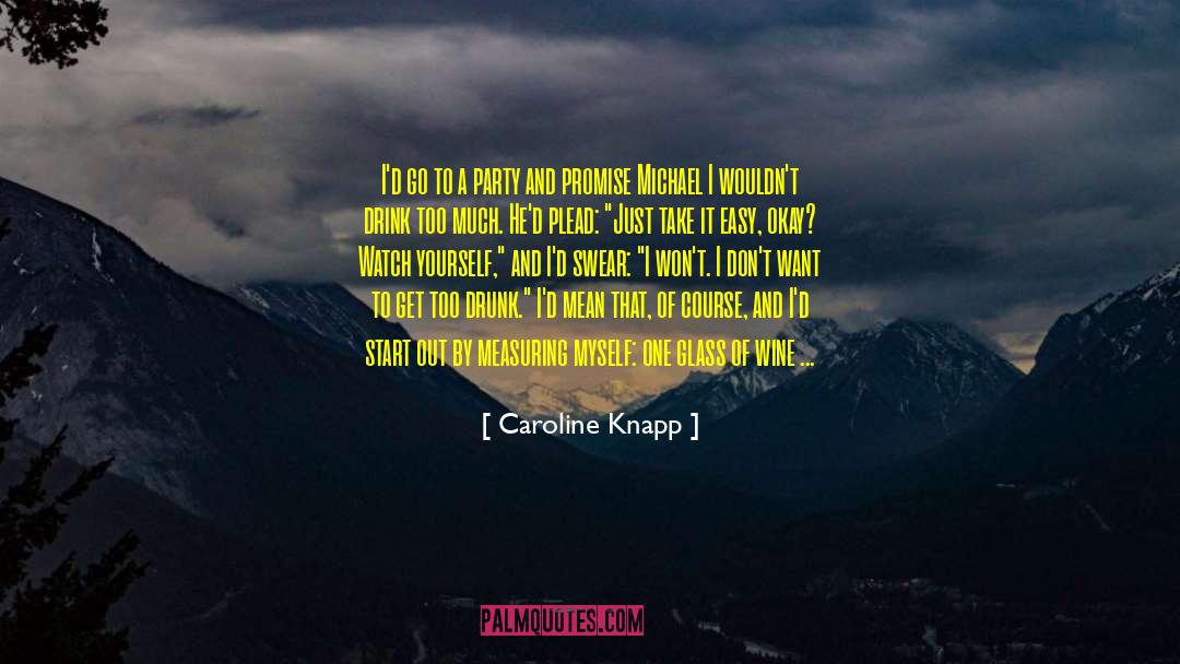 I Dont Want Easy Love quotes by Caroline Knapp