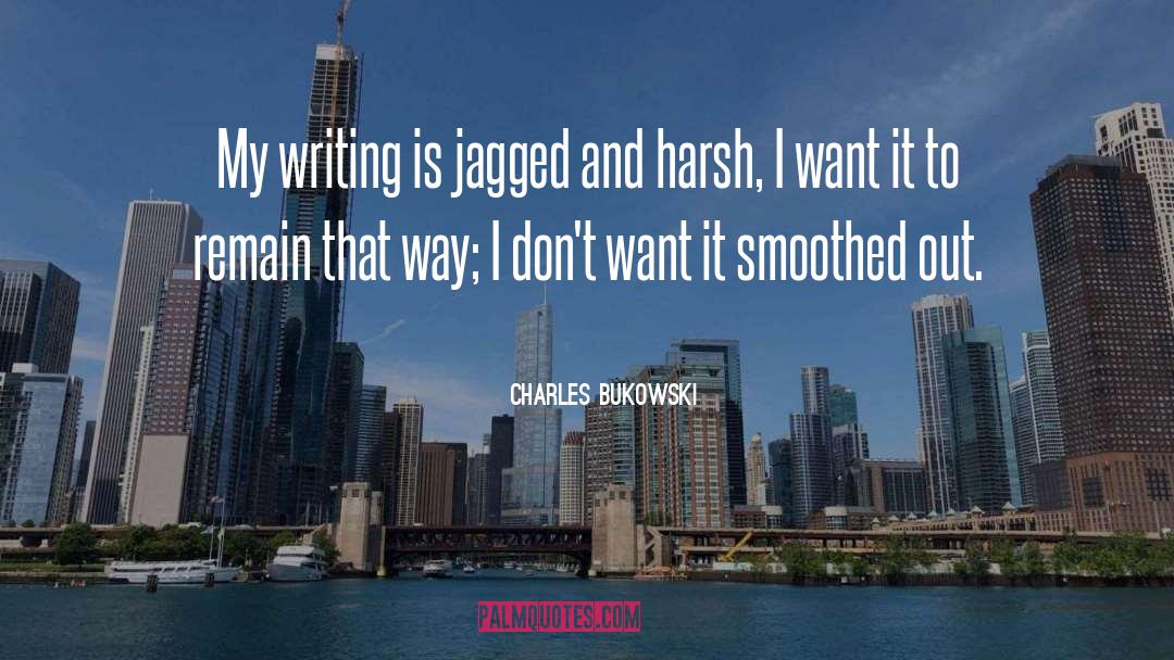 I Dont Want It quotes by Charles Bukowski