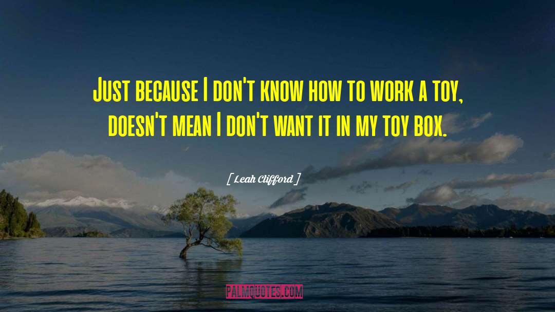 I Dont Want It quotes by Leah Clifford