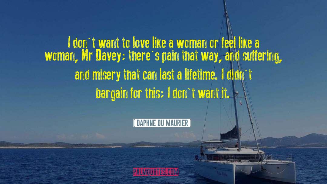 I Dont Want It quotes by Daphne Du Maurier