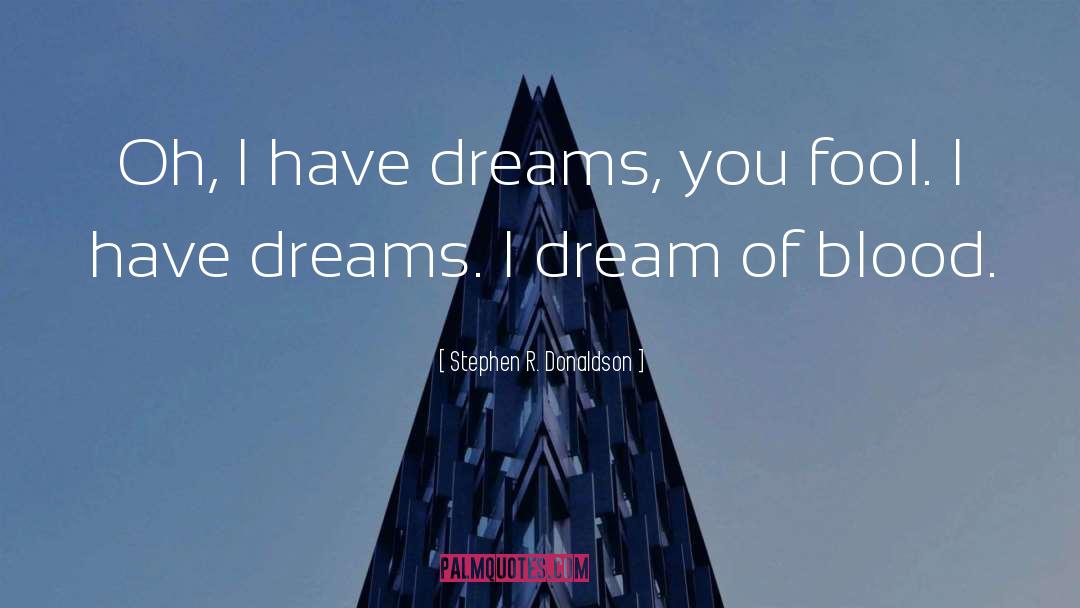 I Dream quotes by Stephen R. Donaldson