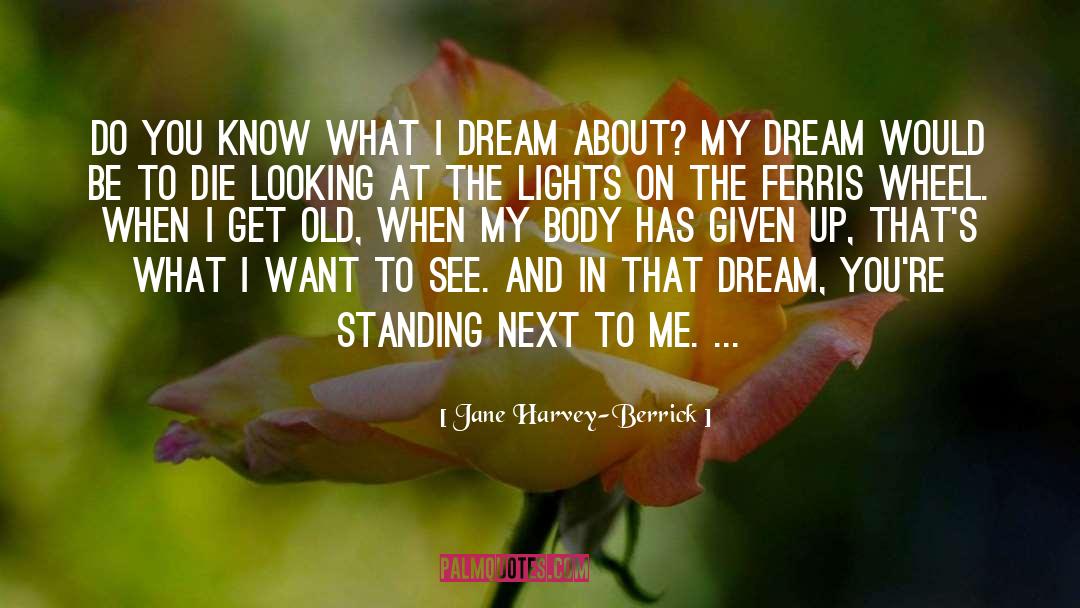 I Dream quotes by Jane Harvey-Berrick