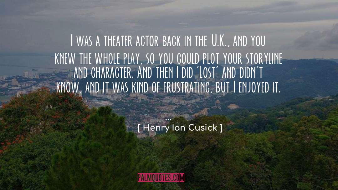 I Enjoyed It quotes by Henry Ian Cusick