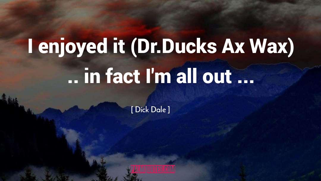 I Enjoyed It quotes by Dick Dale