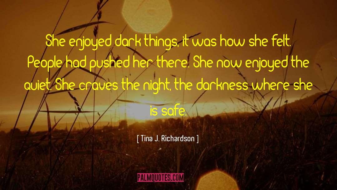 I Enjoyed It quotes by Tina J. Richardson