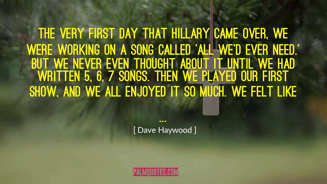 I Enjoyed It quotes by Dave Haywood