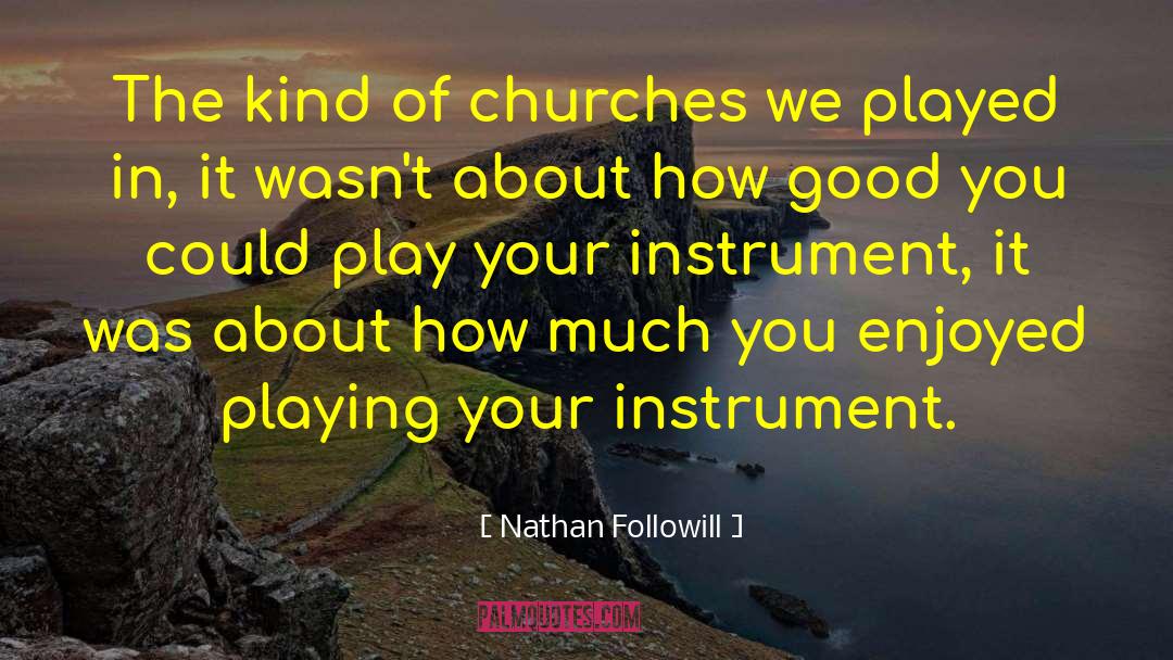 I Enjoyed It quotes by Nathan Followill