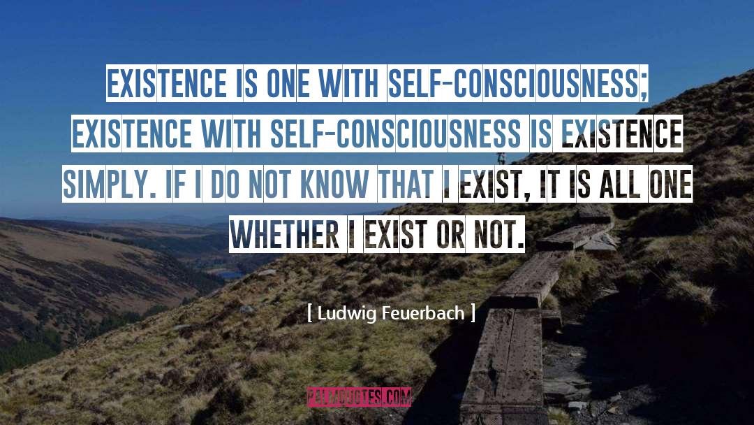 I Exist quotes by Ludwig Feuerbach